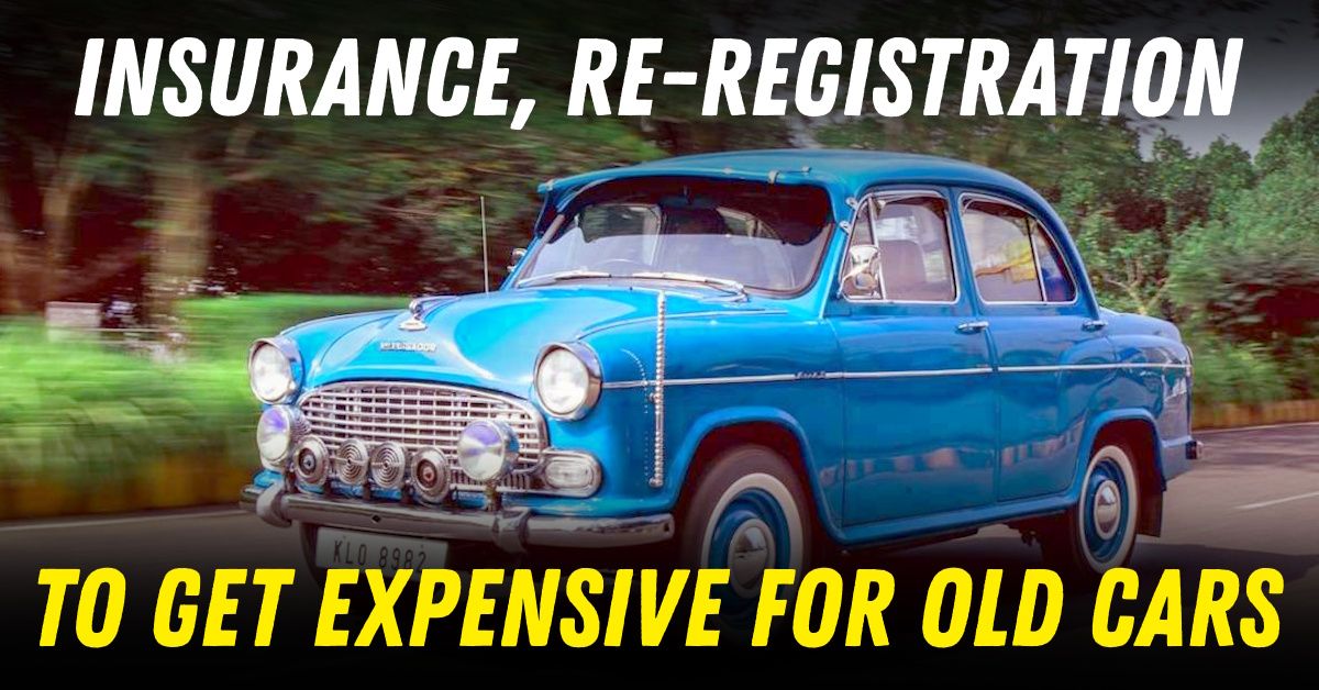indian government old cars insurance re-registration costlier